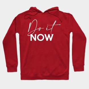 Do it NOW Hoodie